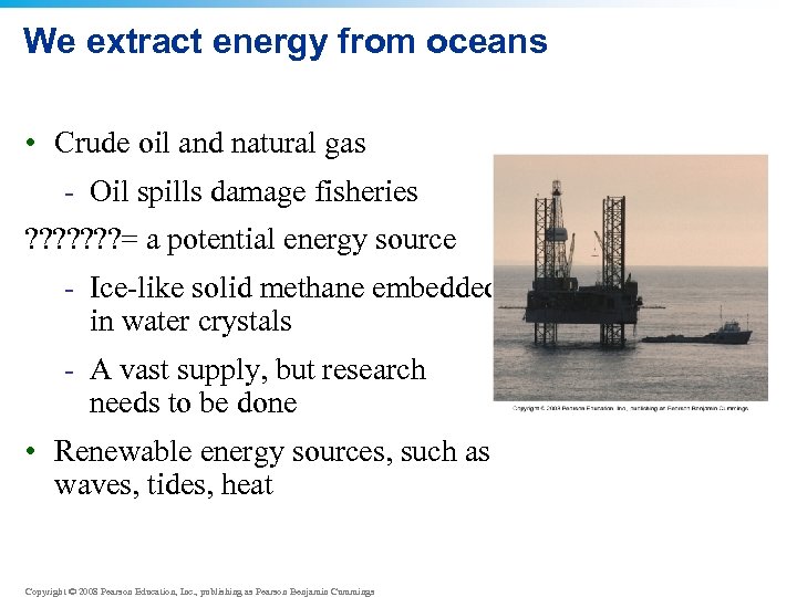 We extract energy from oceans • Crude oil and natural gas - Oil spills