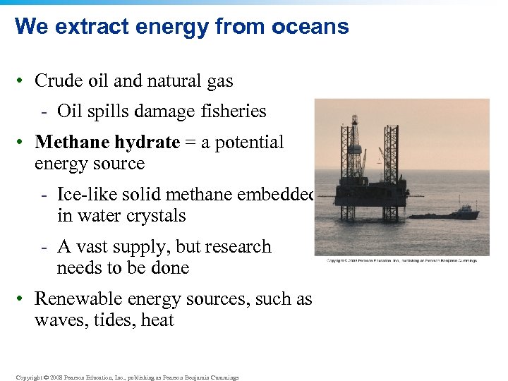 We extract energy from oceans • Crude oil and natural gas - Oil spills