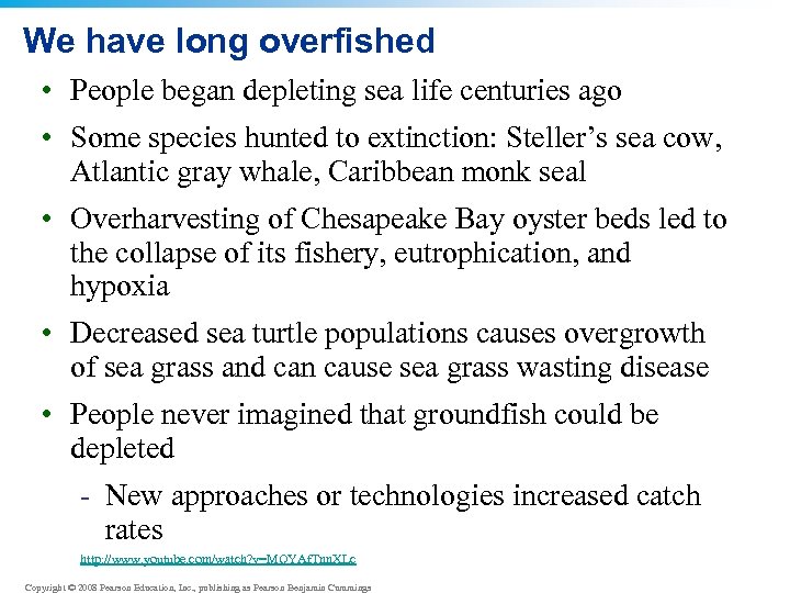 We have long overfished • People began depleting sea life centuries ago • Some