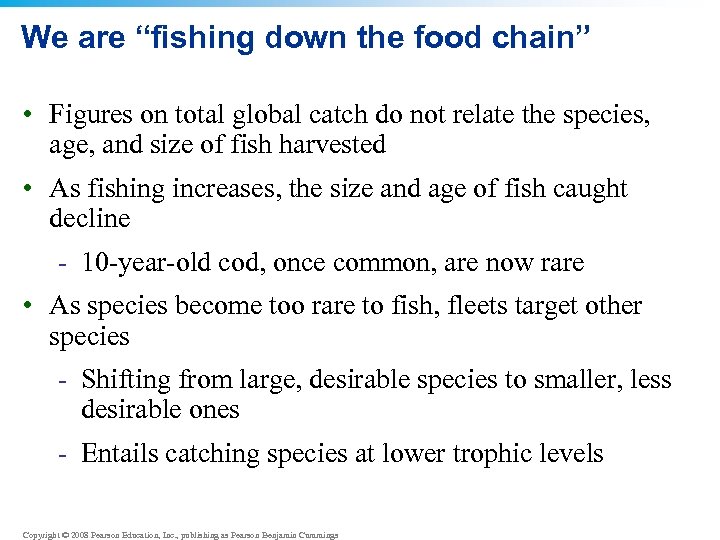 We are “fishing down the food chain” • Figures on total global catch do