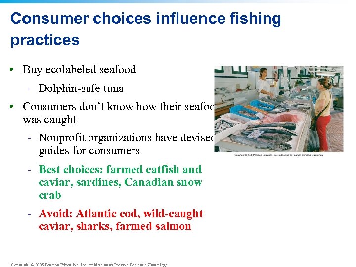 Consumer choices influence fishing practices • Buy ecolabeled seafood - Dolphin-safe tuna • Consumers