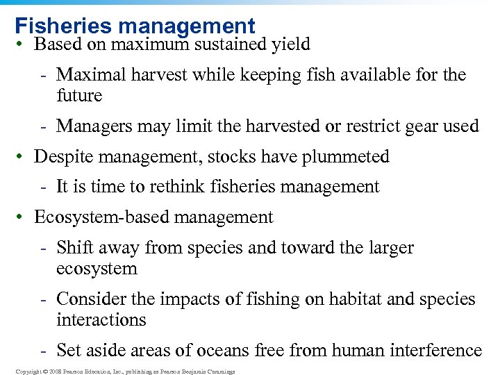 Fisheries management • Based on maximum sustained yield - Maximal harvest while keeping fish