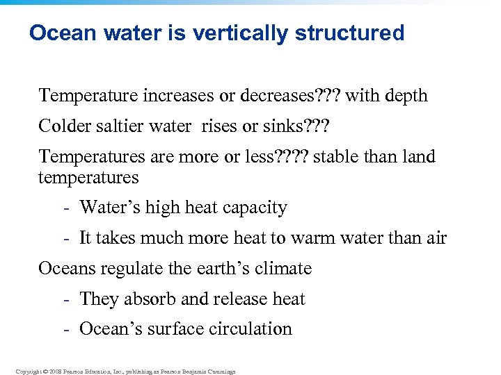 Ocean water is vertically structured Temperature increases or decreases? ? ? with depth Colder