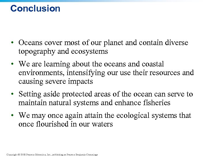 Conclusion • Oceans cover most of our planet and contain diverse topography and ecosystems