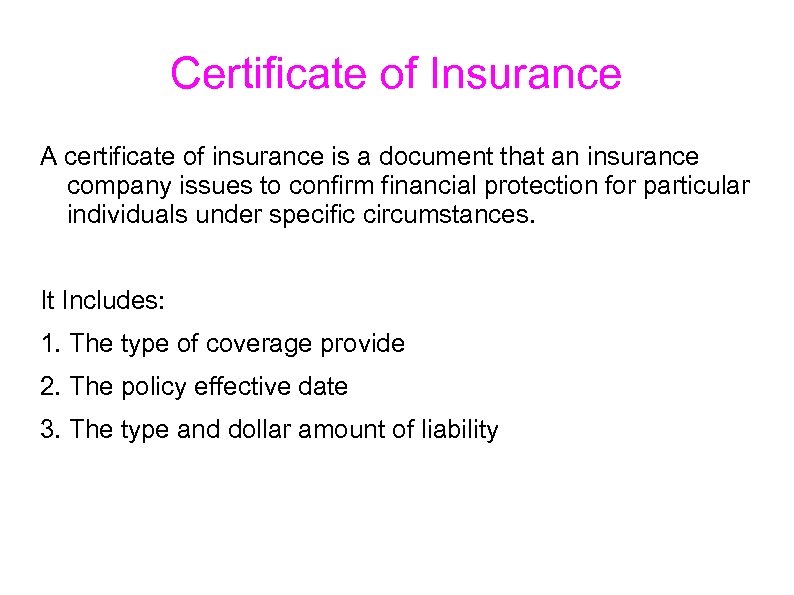 Certificate of Insurance A certificate of insurance is a document that an insurance company