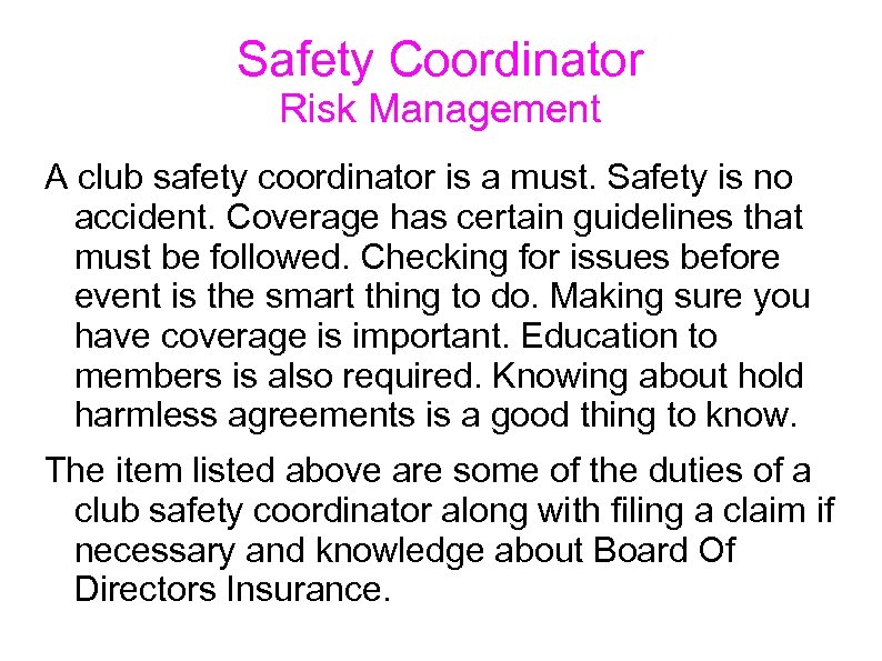 Safety Coordinator Risk Management A club safety coordinator is a must. Safety is no