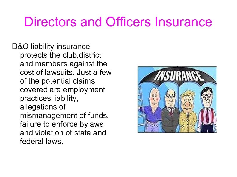 Directors and Officers Insurance D&O liability insurance protects the club, district and members against