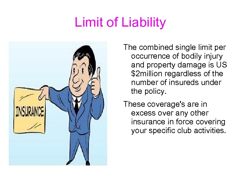 Limit of Liability The combined single limit per occurrence of bodily injury and property