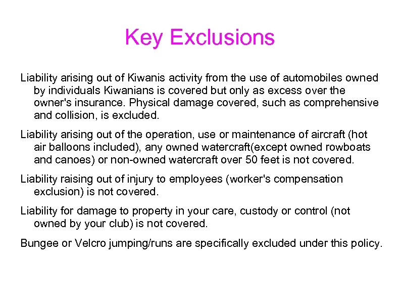Key Exclusions Liability arising out of Kiwanis activity from the use of automobiles owned