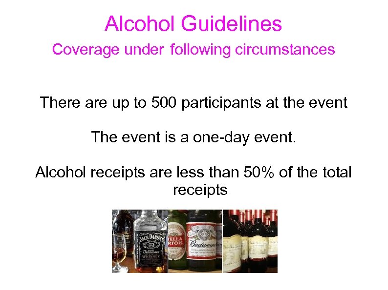 Alcohol Guidelines Coverage under following circumstances There are up to 500 participants at the