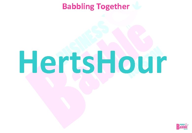 Babbling Together Herts. Hour 