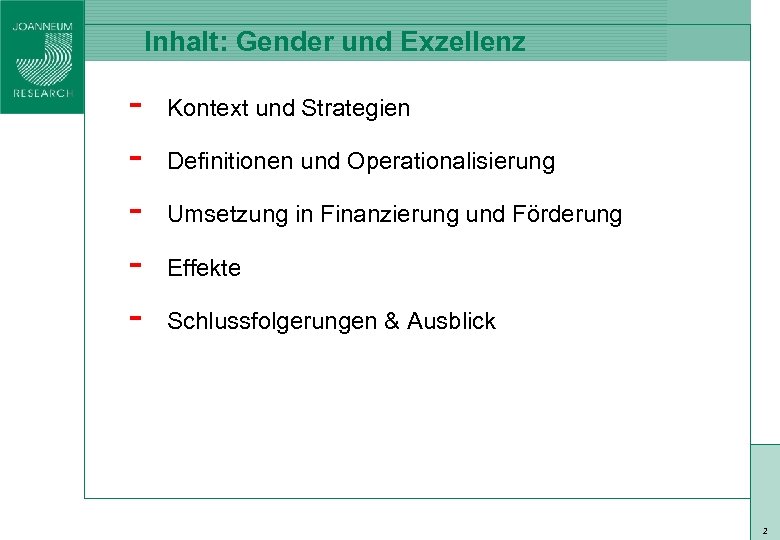 Inhalt: Gender und Exzellenz Kontext und Strategien Definitionen und Operationalisierung Umsetzung in Finanzierung und