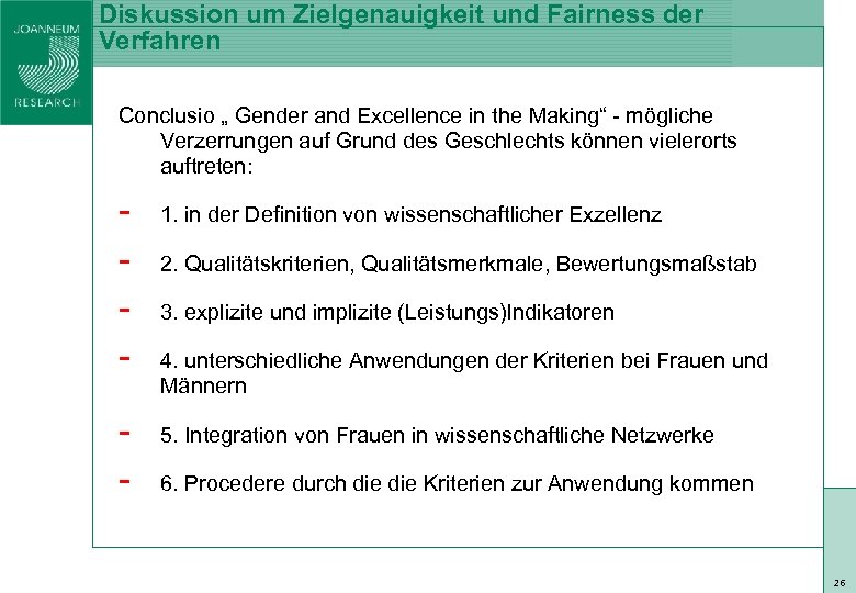 Diskussion um Zielgenauigkeit und Fairness der Verfahren Conclusio „ Gender and Excellence in the