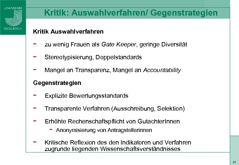 Kritik: Auswahlverfahren/ Gegenstrategien Kritik Auswahlverfahren - zu wenig Frauen als Gate Keeper, geringe Diversität