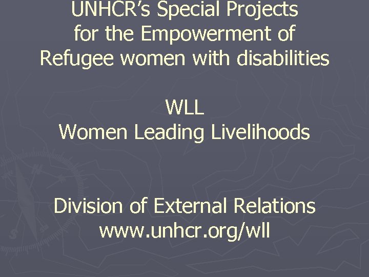 UNHCR’s Special Projects for the Empowerment of Refugee women with disabilities WLL Women Leading