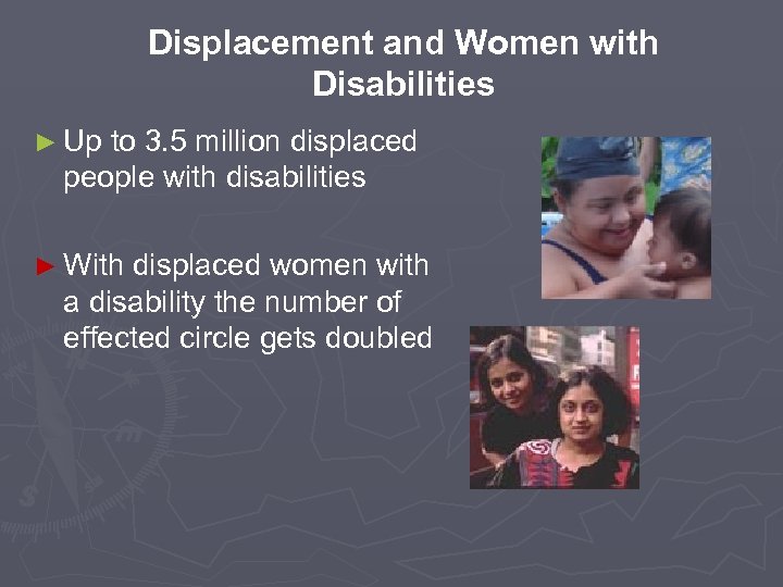 Displacement and Women with Disabilities ► Up to 3. 5 million displaced people with