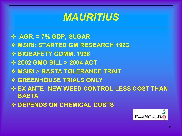MAURITIUS v AGR. = 7% GDP, SUGAR v MSIRI: STARTED GM RESEARCH 1993, v