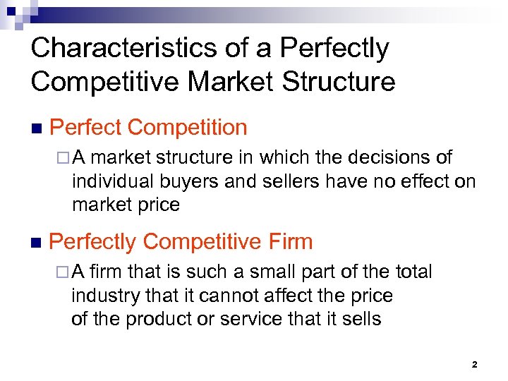 Characteristics of a Perfectly Competitive Market Structure n Perfect Competition ¨A market structure in