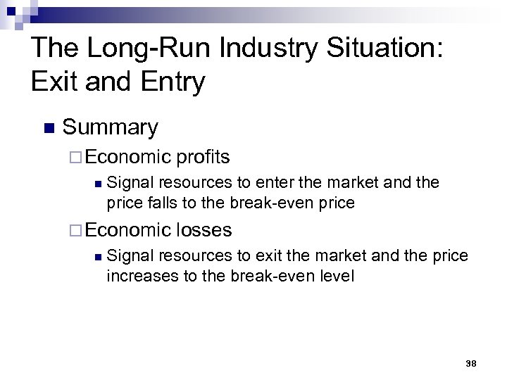 The Long-Run Industry Situation: Exit and Entry n Summary ¨ Economic n Signal resources