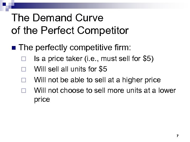 The Demand Curve of the Perfect Competitor n The perfectly competitive firm: ¨ ¨