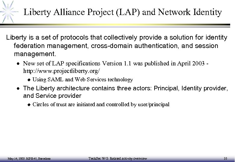 Liberty Alliance Project (LAP) and Network Identity Liberty is a set of protocols that