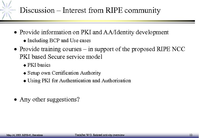Discussion – Interest from RIPE community · Provide information on PKI and AA/Identity development