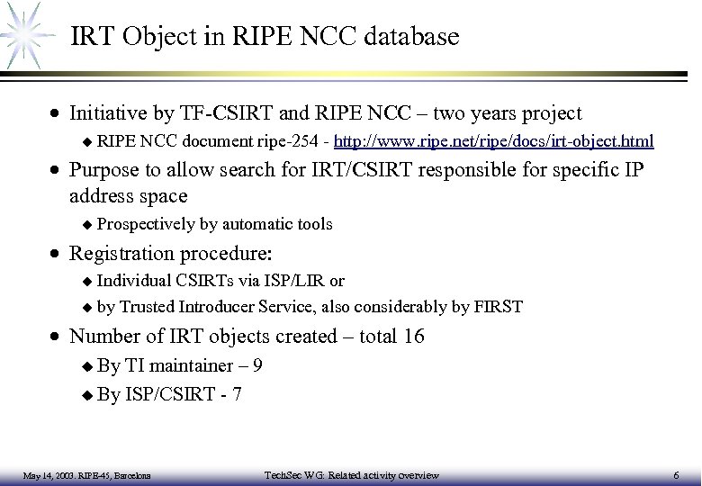 IRT Object in RIPE NCC database · Initiative by TF-CSIRT and RIPE NCC –