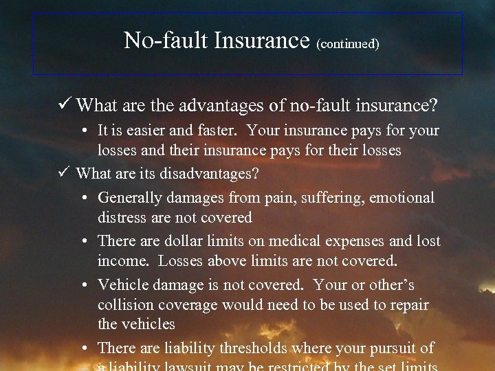 No-fault Insurance (continued) ü What are the advantages of no-fault insurance? • It is