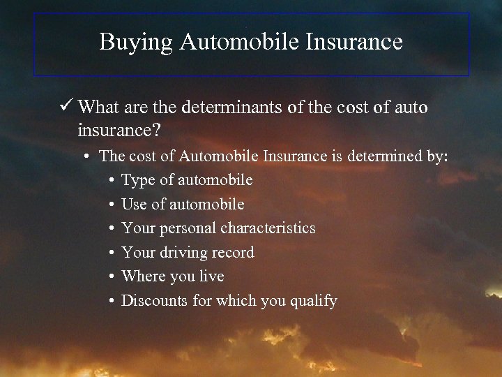 Buying Automobile Insurance ü What are the determinants of the cost of auto insurance?