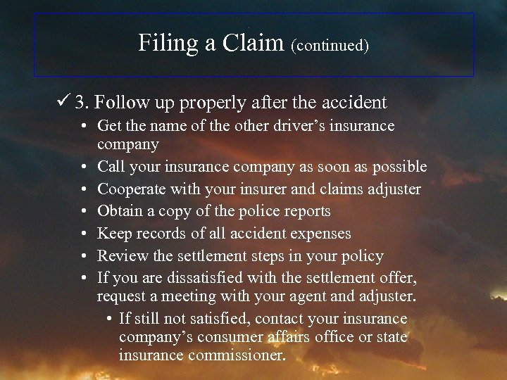 Filing a Claim (continued) ü 3. Follow up properly after the accident • Get