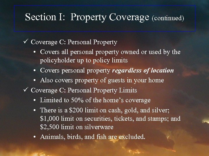 Section I: Property Coverage (continued) ü Coverage C: Personal Property • Covers all personal