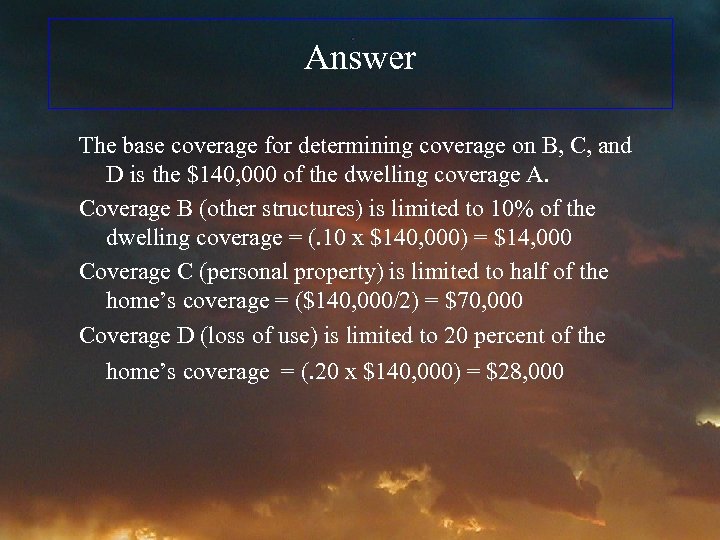 Answer The base coverage for determining coverage on B, C, and D is the