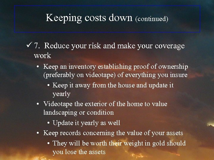 Keeping costs down (continued) ü 7. Reduce your risk and make your coverage work