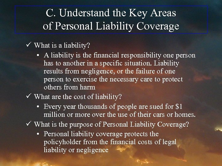 C. Understand the Key Areas of Personal Liability Coverage ü What is a liability?