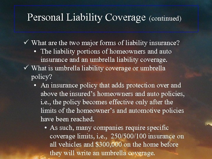 Personal Liability Coverage (continued) ü What are the two major forms of liability insurance?