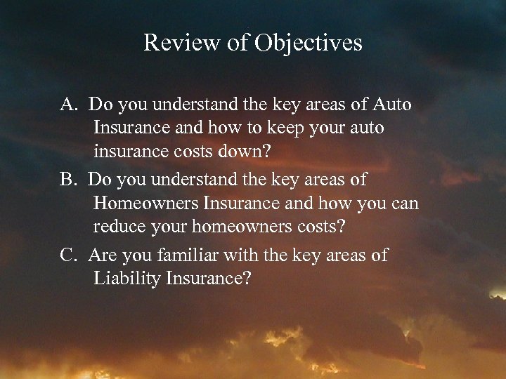 Review of Objectives A. Do you understand the key areas of Auto Insurance and