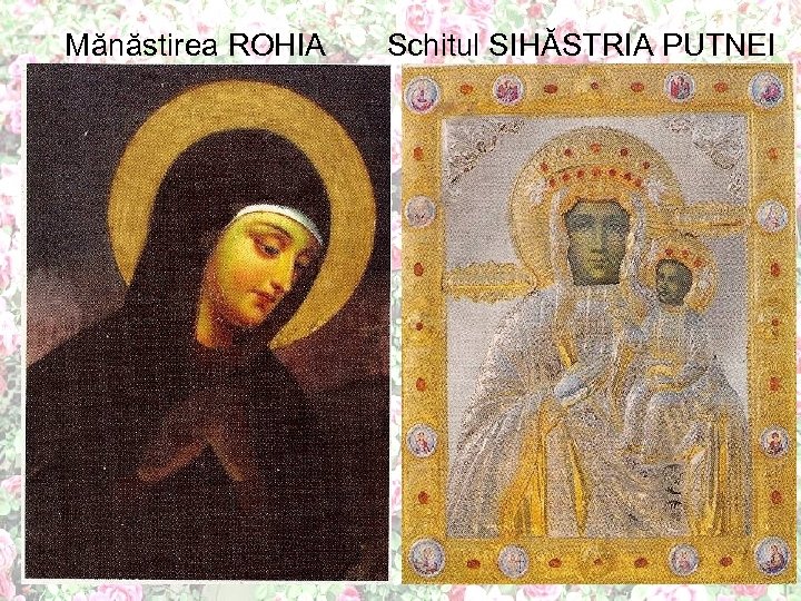 Mănăstirea ROHIA Schitul SIHĂSTRIA PUTNEI 