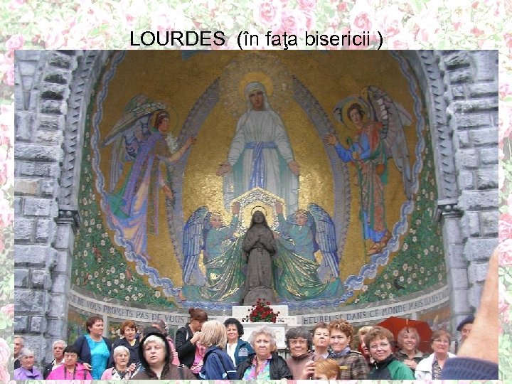 LOURDES (în faţa bisericii ) 