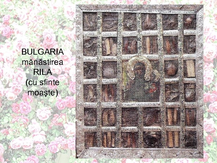 BULGARIA mănăstirea RILA (cu sfinte moaşte) 