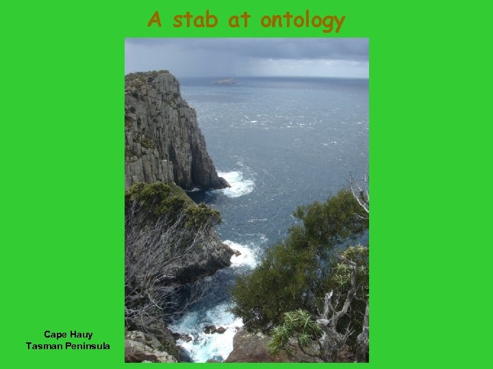 A stab at ontology Cape Hauy Tasman Peninsula 