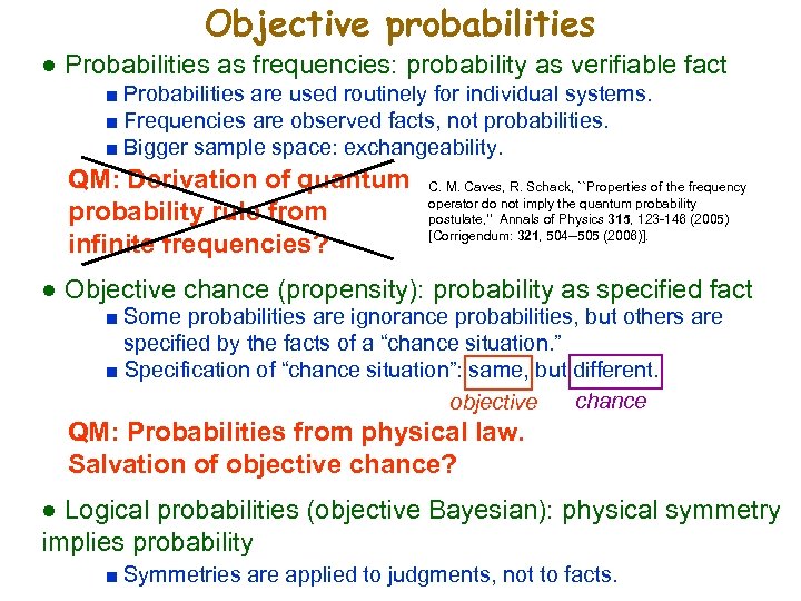 Objective probabilities ● Probabilities as frequencies: probability as verifiable fact ■ Probabilities are used