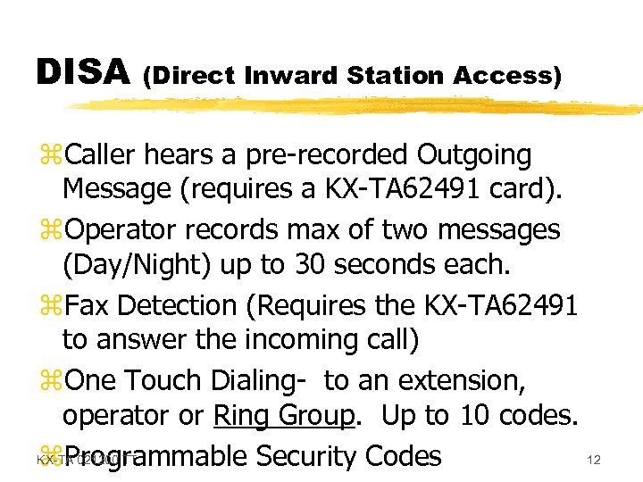 DISA (Direct Inward Station Access) z. Caller hears a pre-recorded Outgoing Message (requires a