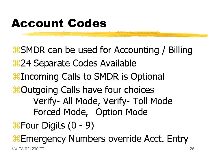 Account Codes z. SMDR can be used for Accounting / Billing z 24 Separate