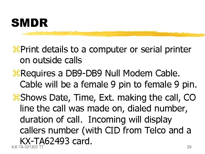 SMDR z. Print details to a computer or serial printer on outside calls z.