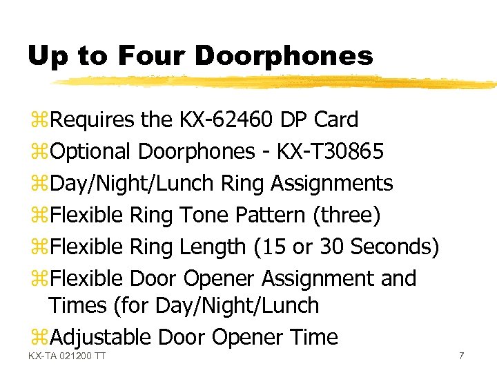 Up to Four Doorphones z. Requires the KX-62460 DP Card z. Optional Doorphones -