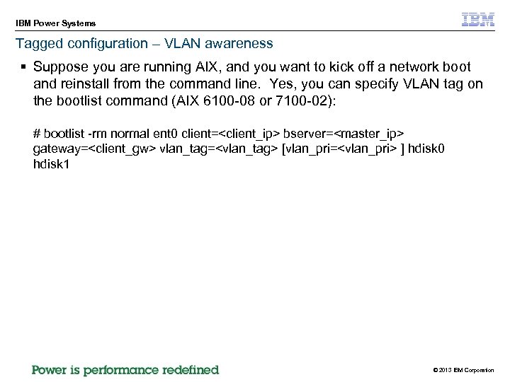 IBM Power Systems Tagged configuration – VLAN awareness § Suppose you are running AIX,