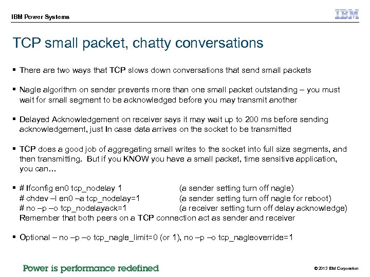 IBM Power Systems TCP small packet, chatty conversations § There are two ways that