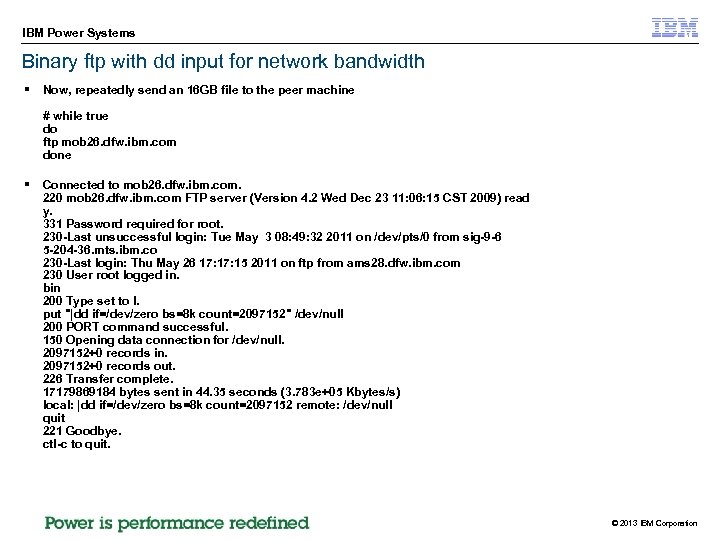 IBM Power Systems Binary ftp with dd input for network bandwidth § Now, repeatedly