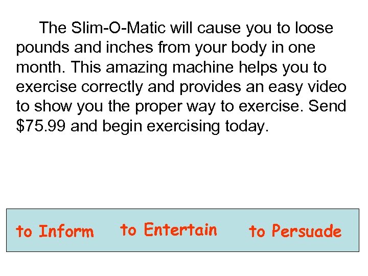  The Slim-O-Matic will cause you to loose pounds and inches from your body