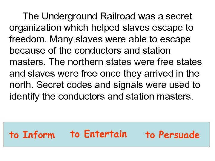  The Underground Railroad was a secret organization which helped slaves escape to freedom.